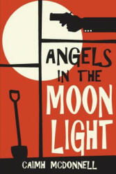 Angels in the Moon Light - Caimh McDonnell (ISBN: 9780995507548)