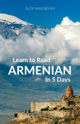 Learn to Read Armenian in 5 Days - Alex Hakobyan (ISBN: 9780995930551)