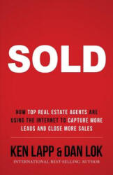 Sold: How Top Real Estate Agents Are Using The Internet To Capture More Leads And Close More Sales (ISBN: 9780996446013)