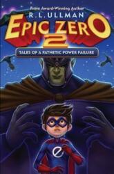 Epic Zero 2: Tales of a Pathetic Power Failure (ISBN: 9780996492157)
