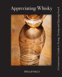 Appreciating Whisky (ISBN: 9780996827751)