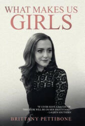 What Makes Us Girls - Brittany Pettibone (ISBN: 9780997202939)