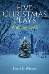 Five Christmas Plays - DAVID L WINTERS (ISBN: 9780997774757)