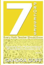 7 Processes Every Math Teacher Should Know: Teaching the Mathematical Processes in Grades 3-5 (ISBN: 9780997774887)