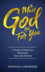 Man God Has For You - Stephan Labossiere (ISBN: 9780998018904)