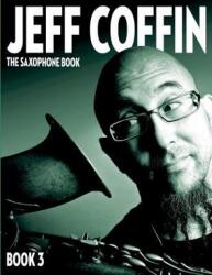 Saxophone Book - Jeff S. Coffin (ISBN: 9780998073927)