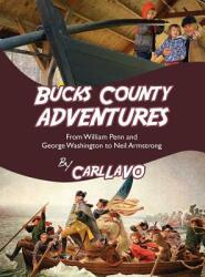 Bucks County Adventures: From William Penn and George Washington to Neil Armstrong (ISBN: 9780998120805)