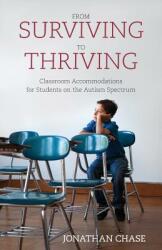 From Surviving to Thriving: Classroom Accommodations for Students on the Autism Spectrum (ISBN: 9780998144405)