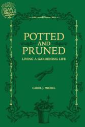 Potted and Pruned: Living a Gardening Life (ISBN: 9780998697901)