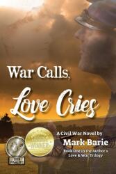 War Calls Love Cries: A Civil War Novel (ISBN: 9780998906959)