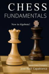 Chess Fundamentals - JOSE CAPABLANCA (ISBN: 9780999319451)