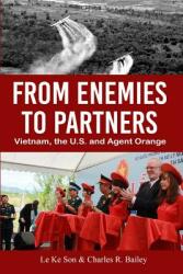 From Enemies to Partners: Vietnam the U. S. and Agent Orange (ISBN: 9780999341308)