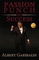 Passion Punch to Success (ISBN: 9780999660300)