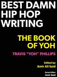 Best Damn Hip Hop Writing: The Book of Yoh (ISBN: 9780999730607)