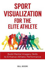 Sport Visualization for the Elite Athlete - BILL BODRI (ISBN: 9780999833001)