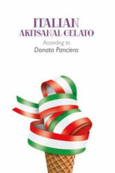 Italian Artisanal Gelato According to Donata Panciera - Donata Panciera (ISBN: 9781291644111)