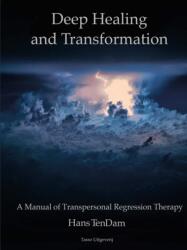 Deep Healing and Transformation - Hans TenDam (ISBN: 9781312303652)