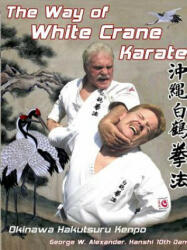 The Way of White Crane Karate (ISBN: 9781312843493)