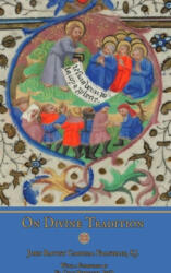 On Divine Tradition - Franzelin, S. J. , John Baptist Cardinal, Ryan Grant, Ripperger, PhD, Fr. Chad (ISBN: 9781365385179)