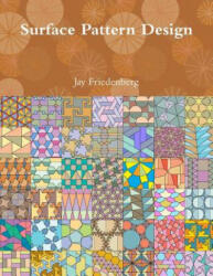 Surface Pattern Design - Jay Friedenberg (ISBN: 9781365739361)