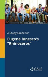 A Study Guide for Eugene Ionesco's Rhinoceros (ISBN: 9781375387064)