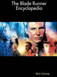 Blade Runner Encyclopedia - ALVIN CONWAY (ISBN: 9781387625703)