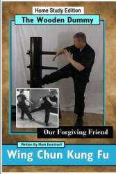 Wing Chun Kung Fu - The Wooden Dummy - Our Forgiving Friend - HSE - MARK BEARDSELL (ISBN: 9781387890002)