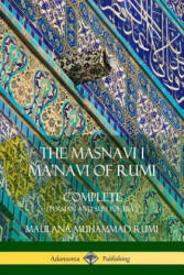 Masnavi I Ma'navi of Rumi: Complete (Persian and Sufi Poetry) - MAULANA JALALU RUMI (ISBN: 9781387998784)