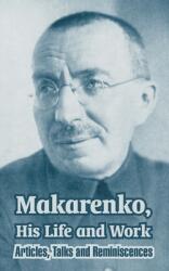 Makarenko His Life and Work: Articles Talks and Reminiscences (ISBN: 9781410213938)