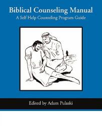 Biblical Counseling Manual: A Self Help Counseling Program (ISBN: 9781412038799)