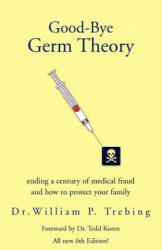 Good-Bye Germ Theory - Trebing Dr. William P (ISBN: 9781413454406)