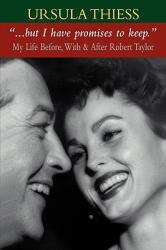 But I Have Promises to Keep: My Life Before With and After Robert Taylor (ISBN: 9781425744779)