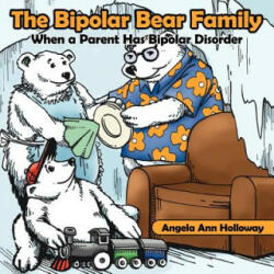 Bipolar Bear Family - Angela Ann Holloway (ISBN: 9781425929527)