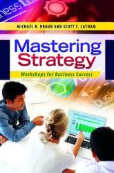 Mastering Strategy: Workshops for Business Success (ISBN: 9781440829536)