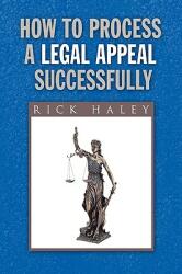 How to Process a Legal Appeal Successfully (ISBN: 9781441539212)