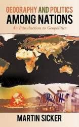 Geography and Politics Among Nations - Martin Sicker (ISBN: 9781450231374)