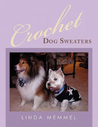 Crochet Dog Sweaters - Linda Memmel (ISBN: 9781452020976)
