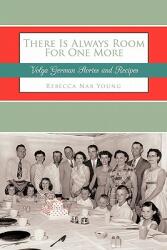 There Is Always Room For One More: Volga German Stories and Recipes (ISBN: 9781456728939)
