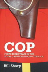 Cop: Forty-Three Years In The Royal Canadian Mounted Police (ISBN: 9781460216125)