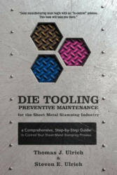 Die Tooling Preventive Maintenance for the Sheet Metal Stamping Industry - Steven E Ulrich (ISBN: 9781462083268)