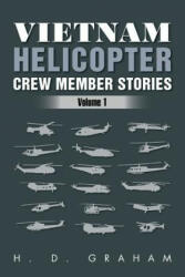 Vietnam Helicopter Crew Member Stories - H D Graham (ISBN: 9781469139876)