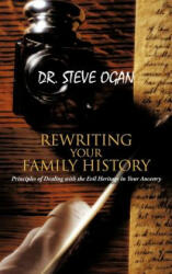 Rewriting Your Family History - Dr Steve Ogan (ISBN: 9781477251195)