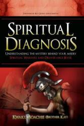 Spiritual Diagnosis: Understanding the Mystery Behind Your Misery - Spiritual Warfare and Deliverance Book (ISBN: 9781478745310)