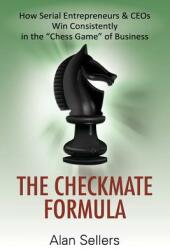 The Checkmate Formula: How Serial Entrepreneurs & Ceos Win Consistently in the Chess Game of Business (ISBN: 9781478757108)