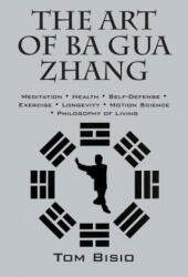 Art of Ba Gua Zhang - Tom Bisio (ISBN: 9781478777441)