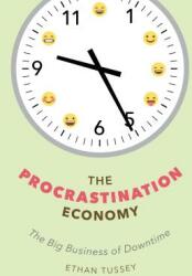 The Procrastination Economy: The Big Business of Downtime (ISBN: 9781479844234)