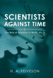 Scientists Against Time: The Role of Scientists in World War Ii (ISBN: 9781480854789)
