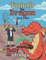 Duluth the Dragon: The Bully Pulls Some Strings (ISBN: 9781480866768)