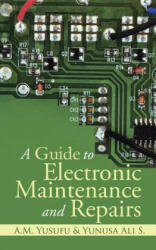 Guide to Electronic Maintenance and Repairs - A M Yusufu and Yunusa Ali S (ISBN: 9781482890464)