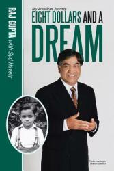 Eight Dollars and A Dream: My American Journey (ISBN: 9781483447568)